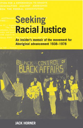 Seeking Racial Justice: An insider’s memoir of the movement for aboriginal advancement, 1938–1978